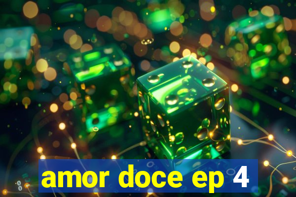 amor doce ep 4